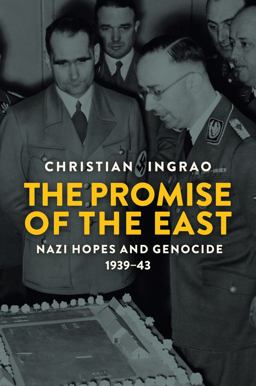Promise of the East Nazi Hopes and Genocide, 1939-43  9781509527755 Front Cover