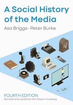 A Social History of the Media A Social History of the Media