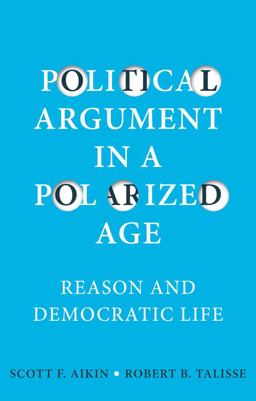 Political Argument in a Polarized Age Reason and Democratic Life  9781509536535 Front Cover