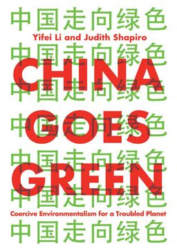China Goes Green Coercive Environmentalism for a Troubled Planet  9781509543120 Front Cover