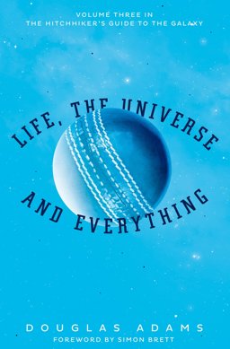 Life, the Universe and Everything (Hitchhiker's Guide #3)