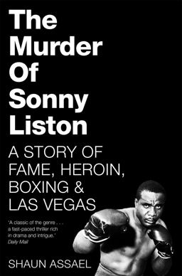 Murder of Sonny Liston A Story of Fame, Heroin, Boxing and Las Vegas  9781509814824 Front Cover