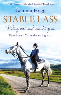 Stable Lass Riding Out and Mucking in - Tales from a Yorkshire Racing Yard  9781509847648 Front Cover