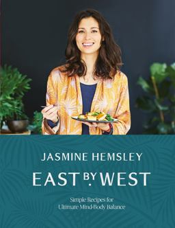East by West Simple Recipes for Ultimate Mind-Body Balance  9781509858125 Front Cover