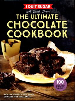 I Quit Sugar the Ultimate Chocolate Cookbook