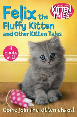 Felix the Fluffy Kitten and Other Kitten Tales  9781509871261 Front Cover