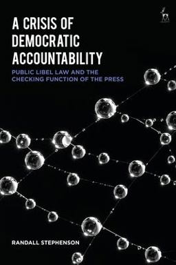 Crisis of Democratic Accountability Public Libel Law and the Checking Function of the Press  9781509920815 Front Cover