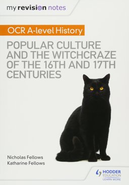My Revision Notes: OCR a-Level History: Popular Culture and the Witchcraze of the 16th and 17th Centuries  9781510416444 Front Cover