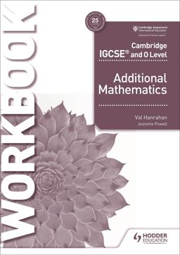 Cambridge IGCSE and o Level Additional Mathematics Workbook