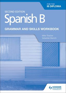 Spanish B for the IB Diploma Grammar and Skills Workbook Second Edition Hodder Education Group 2nd 9781510447608 Front Cover