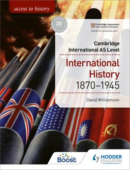 Access to History for Cambridge International AS Level: International History 1870-1945 Access to History for Cambridge International AS Level: International History 1870-1945