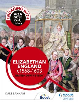 Engaging with AQA GCSE (9-1) History: Elizabethan England, C1568-1603 British Depth Study