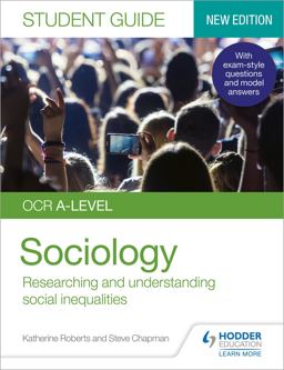 OCR a-Level Sociology Student Guide 2: Researching and Understanding Social Inequalities OCR a-Level Sociology Student Guide 2: Researching and Understanding Social Inequalities