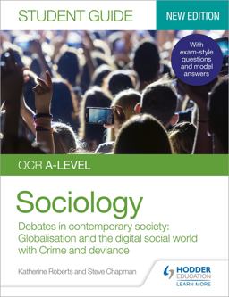 OCR a-Level Sociology Student Guide 3: Debates in Contemporary Society: Globalisation and the Digital Social World; Crime and Deviance OCR a-Level Sociology Student Guide 3: Debates in Contemporary Society: Globalisation and the Digital Social World; Crime and Deviance