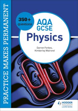 Practice Makes Permanent: XXX Questions for AQA GCSE (9-1) Physics Practice Makes Permanent: XXX Questions for AQA GCSE (9-1) Physics