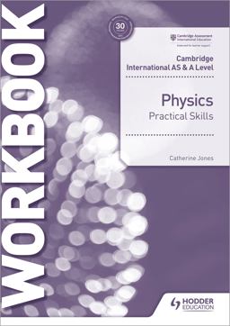 Cambridge International AS and a Level Physics Practical Skills Workbook