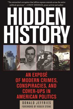 Hidden History An Exposï¿½ of Modern Crimes, Conspiracies, and Cover-Ups in American Politics  9781510705371 Front Cover