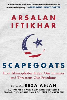Scapegoats How Islamophobia Helps Our Enemies and Threatens Our Freedoms  9781510705753 Front Cover
