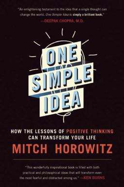 One Simple Idea How the Lessons of Positive Thinking Can Transform Your Life  9781510707900 Front Cover
