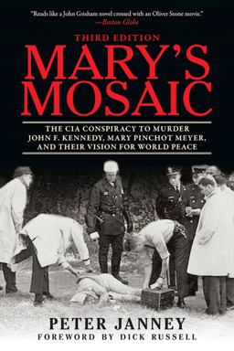 Mary's Mosaic The CIA Conspiracy to Murder John F. Kennedy, Mary Pinchot Meyer, and Their Vision for World Peace: Third Edition  9781510708921 Front Cover