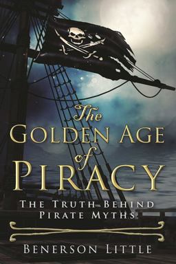Golden Age of Piracy The Truth Behind Pirate Myths  9781510713024 Front Cover