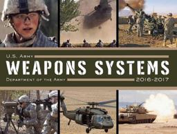 U. S. Army Weapons Systems 2016-2017 U. S. Army Weapons Systems 2016-2017