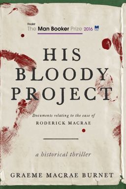 His Bloody Project Documents Relating to the Case of Roderick Macrae (Man Booker Prize Finalist 2016)  9781510719217 Front Cover