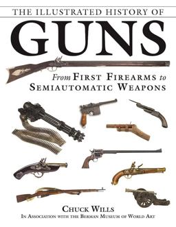 The Illustrated History of Guns The Illustrated History of Guns