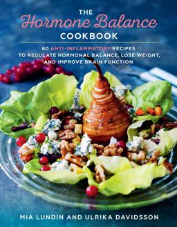 Hormone Balance Cookbook 60 Anti-Inflammatory Recipes to Regulate Hormonal Balance, Lose Weight, and Improve Brain Function  9781510723498 Front Cover