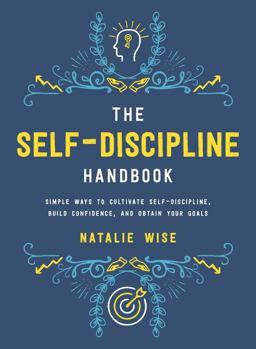 Self-Discipline Handbook Simple Ways to Cultivate Self-Discipline, Build Confidence, and Obtain Your Goals  9781510724877 Front Cover