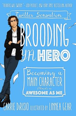 Brooding YA Hero Becoming a Main Character (Almost) As Awesome As Me  9781510726666 Front Cover