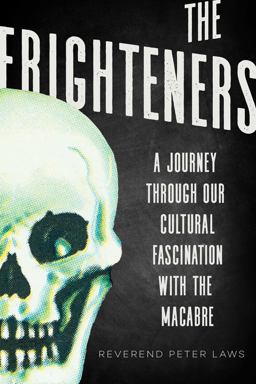 The Frighteners: A Celebration of Our Fascination With the Macabre  9781510726765 Front Cover
