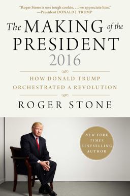 The Making of the President 2016: How Donald Trump Orchestrated a Revolution  9781510726925 Front Cover