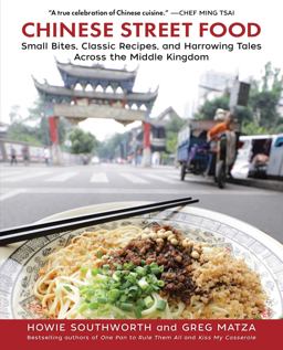 Chinese Street Food Small Bites, Classic Recipes, and Harrowing Tales Across the Middle Kingdom  9781510728158 Front Cover