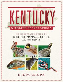 Kentucky Wildlife Encyclopedia An Illustrated Guide to Birds, Fish, Mammals, Reptiles, and Amphibians  9781510728820 Front Cover