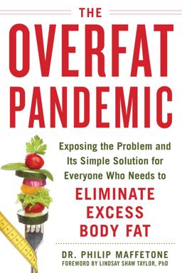 Overfat Pandemic Exposing the Problem and Its Simple Solution for Everyone Who Needs to Eliminate Excess Body Fat  9781510729544 Front Cover