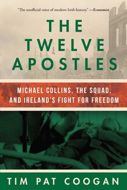Twelve Apostles Michael Collins, the Squad, and Ireland's Fight for Freedom  9781510732315 Front Cover