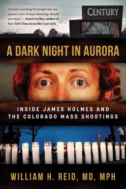 Dark Night in Aurora Inside James Holmes and the Colorado Mass Shootings  9781510735521 Front Cover
