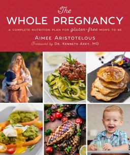 Whole Pregnancy A Complete Nutrition Plan for Gluten-Free Moms to Be  9781510735583 Front Cover