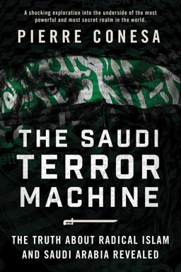 Saudi Terror Machine The Truth about Radical Islam and Saudi Arabia Revealed  9781510736634 Front Cover