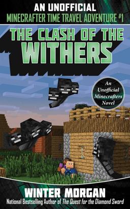 Clash of the Withers An Unofficial Minecrafters Time Travel Adventure, Book 1  9781510737358 Front Cover