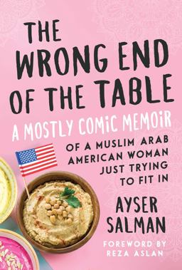 Wrong End of the Table A Mostly Comic Memoir of a Muslim Arab American Woman Just Trying to Fit In  9781510742079 Front Cover