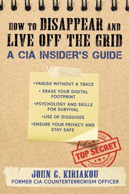 How to Disappear and Live off the Grid A CIA Insider's Guide 2022 9781510756120 Front Cover