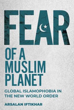 Fear of a Muslim Planet Global Islamophobia in the New World Order  9781510761872 Front Cover