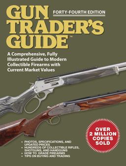 Gun Trader's Guide, Forty-Fourth Edition A Comprehensive, Fully Illustrated Guide to Modern Collectible Firearms with Market Values  9781510773158 Front Cover