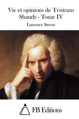 Vie et Opinions de Tristram Shandy - Tome IV