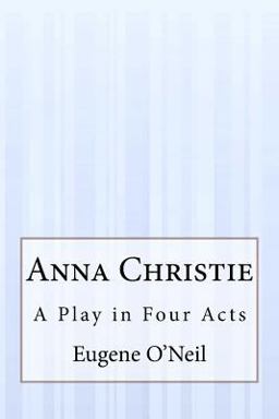 Anna Christie A Play in Four Acts  9781511519212 Front Cover