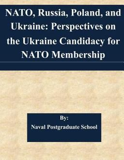 NATO, Russia, Poland, and Ukraine: Perspectives on the Ukraine Candidacy for NATO Membership