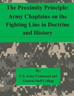 The Proximity Principle: Army Chaplains on the Fighting Line in Doctrine and History
