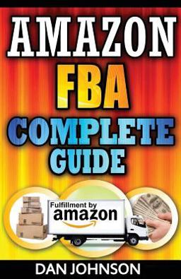 Amazon FBA: Complete Guide: Make Money Online with Amazon FBA